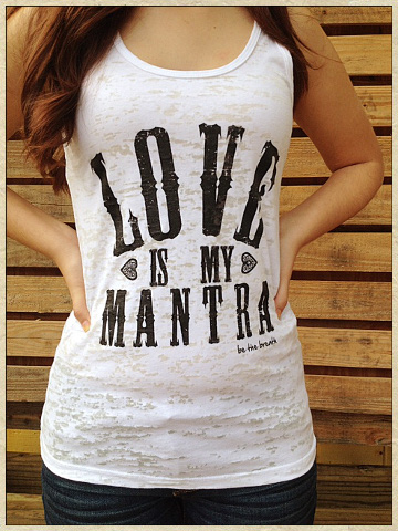 Love Is My Mantra Burnout Tank